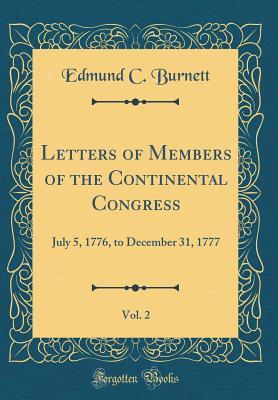 Download Letters of Members of the Continental Congress, Vol. 2: July 5, 1776, to December 31, 1777 (Classic Reprint) - Edmund C Burnett | ePub