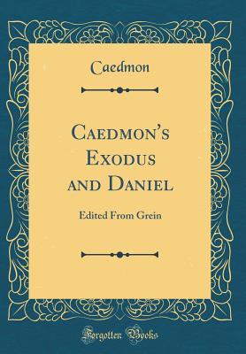 Read Caedmon's Exodus and Daniel: Edited from Grein (Classic Reprint) - Caedmon | PDF