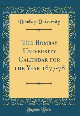 Download The Bombay University Calendar for the Year 1877-78 (Classic Reprint) - Bombay University | PDF