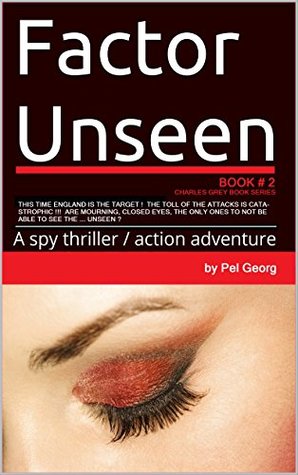 Download Factor Unseen: A spy thriller / action adventure (Charles Grey series Book 2) - Pel Georg file in ePub