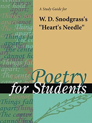 Read A Study Guide for W. D. Snodgrass's Heart's Needle (Poetry for Students) - Cengage Learning Gale file in ePub