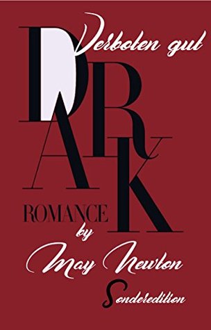 Read Dark Romance - Verboten gut: Sonderedition Dirty Passion und Dangerous Affair - May Newton file in PDF