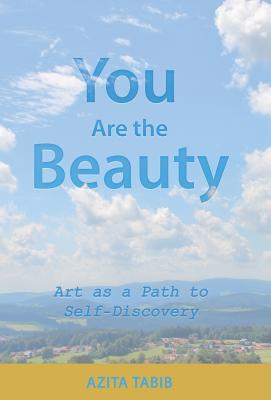 Read Online You Are the Beauty: Art as a Path to Self-Discovery - Azita Tabib file in ePub