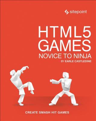 Download Html5 Games: Novice to Ninja: Create Smash Hit Games in Html5 - Earle Castledine | ePub