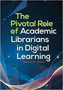 Full Download The Pivotal Role of Academic Librarians in Digital Learning - Melissa N. Mallon file in PDF
