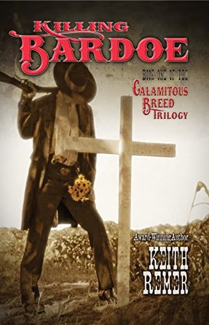 Full Download Killing Bardoe: Book One of The Calamitous Breed - Keith Remer file in ePub