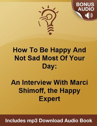 Download The Happy Lady: An Interview With Marci Shimoff, the Happy Expert - Michael Senoff | PDF