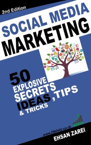 Download Social Media Marketing: 50 explosive secrets, ideas, tips and tricks to attract more customers - Ehsan Zarei | ePub
