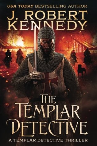 Full Download The Templar Detective: A Templar Detective Thriller Book #1 (Templar Detective Thrillers) - J. Robert Kennedy | ePub