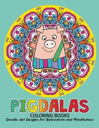 Read Online Pigdalas Coloring Book: Relax with Pig and Mandala Zentangle Design for Ages 2-4, 4-8, 9-12, Teen & Adults, Kids - Coloring Pages for Adults file in PDF