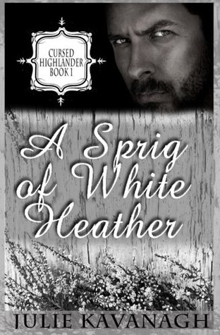 Download A Sprig of White Heather (Cursed Highlanders) (Volume 1) - Julie Kavanagh | ePub