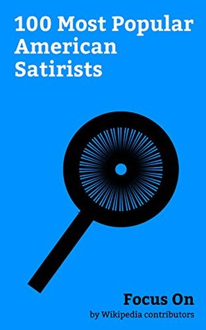 Full Download Focus On: 100 Most Popular American Satirists: Dave Chappelle, Seth MacFarlane, Al Franken, Stephen Colbert, Woody Allen, Mark Twain, Bill Maher, Richard Pryor, Mel Brooks, Jon Stewart, etc. - Wikipedia contributors | ePub