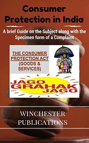 Download Consumer Protection in India: A brief Guide on the Subject along with the Specimen form of a Complaint - Pritish Prabhu file in PDF