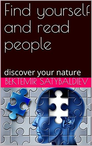 Read Find yourself & Read people: discover your nature - Bektemir Satybaldiev file in PDF