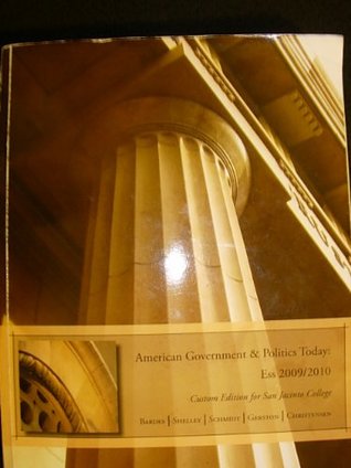 Read American Government & Politics Today: Ess 2009/2010 (Custom Edition for San Jacinto College) - Schmidt, Gerston, Christensen B Shelley | PDF