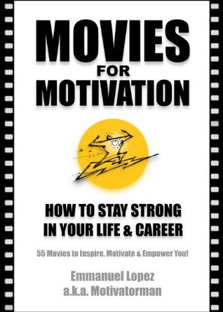 Download Movies for Motivation: How to Stay Strong in Your Life & Career - Emmanuel Lopez | ePub