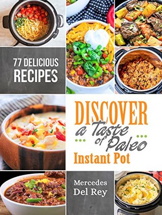 Full Download Anti Inflammatory Cure: Discover A Taste of Paleo Instant Pot: 77 Delicious and Healthy Recipes. Fast and Nutritious Meals that anyone can cook - Mercedes del Rey file in ePub