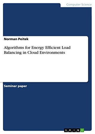 Download Algorithms for Energy Efficient Load Balancing in Cloud Environments - Norman Peitek file in ePub