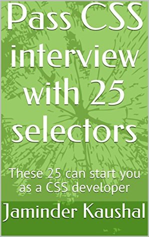 Full Download Pass CSS interview with 25 selectors: These 25 can start you as a CSS developer - Jaminder Kaushal | ePub