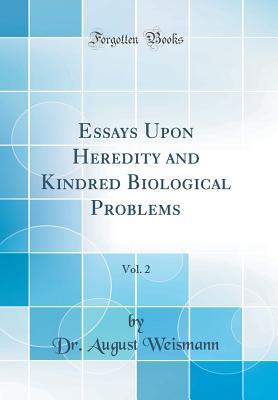 Download Essays Upon Heredity and Kindred Biological Problems, Vol. 2 (Classic Reprint) - August Weismann | PDF