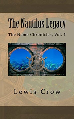 Read Online The Nautilus Legacy (The Nemo Chronicles Vol. 1) - Lewis Crow file in ePub