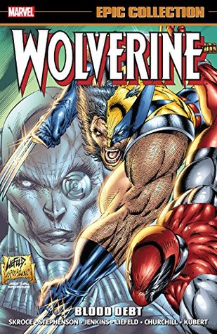 Read Online Wolverine Epic Collection: Blood Debt (Wolverine - Steve Skroce | PDF