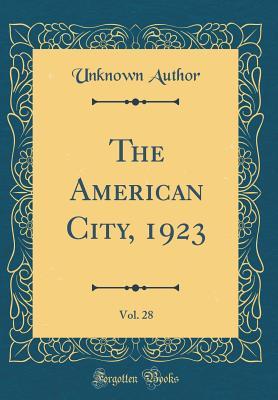 Download The American City, 1923, Vol. 28 (Classic Reprint) - Unknown | PDF