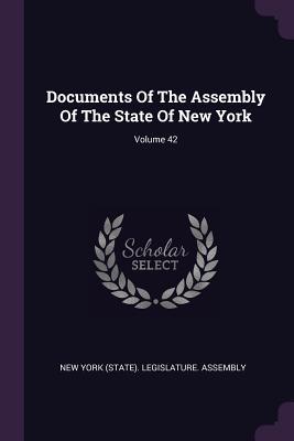 Read Online Documents Of The Assembly Of The State Of New York; Volume 42 - New York (State) Legislature Assembly | ePub