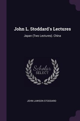 Read John L. Stoddard's Lectures: Japan (Two Lectures). China - John L. Stoddard | PDF