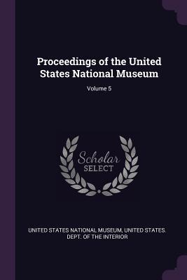 Download Proceedings of the United States National Museum; Volume 5 - United States National Museum | PDF