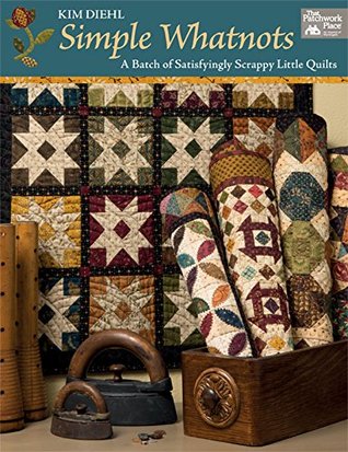 Read Simple Whatnots: A Batch of Satisfyingly Scrappy Little Quilts - Kim Diehl file in ePub