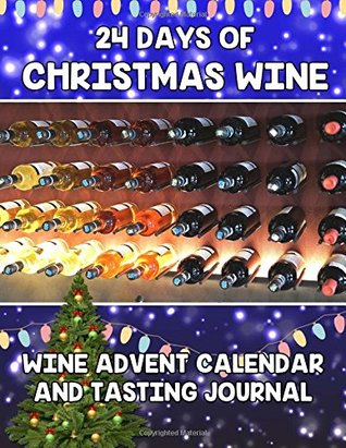 Read Online 24 Days Of Christmas Wine: Wine Advent Calendar and Tasting Journal - Christmas Drinking Game Press file in PDF