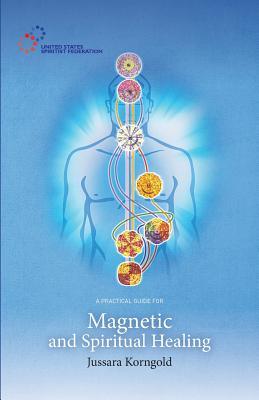 Download A Practical Guide for Magnetic and Spiritual Healing - Jussara Korngold file in PDF