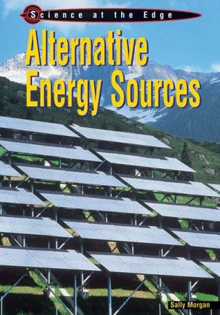 Read Online Alternative Energy Sources (Science at the Edge) - Sally Morgan file in ePub