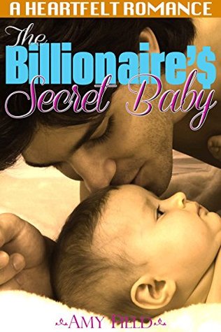 Download The Billionaire's Secret Baby: A Secret Baby Billionaire Romance (Surprise Baby Daddy Series Book 2) - Amy Field file in PDF