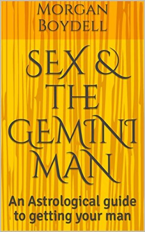Download SEX & the GEMINI MAN: An Astrological guide to getting your man - Morgan Boydell | ePub