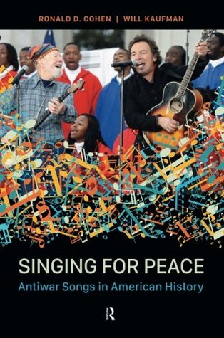 Download Singing for Peace: Antiwar Songs in American History - Ronald D. Cohen | PDF