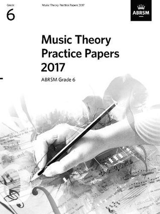 Full Download Music Theory Practice Papers 2017, ABRSM Grade 6 (Theory of Music Exam papers & answers (ABRSM)) - Associated Board of the Royal Schools of Music file in PDF