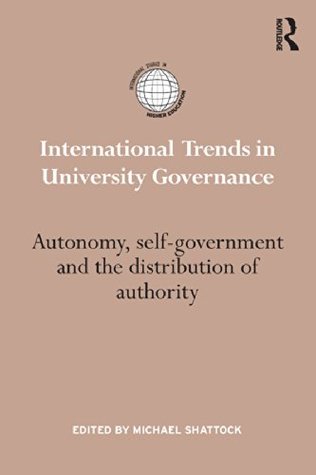 Full Download International Trends in University Governance: Autonomy, self-government and the distribution of authority (International Studies in Higher Education) - Michael Shattock file in PDF