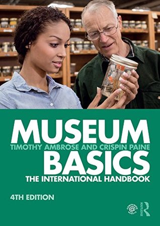Read Museum Basics: The International Handbook (Heritage: Care-Preservation-Management) - Timothy Ambrose | PDF