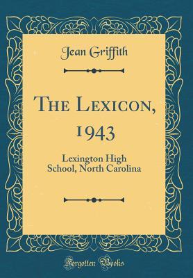 Full Download The Lexicon, 1943: Lexington High School, North Carolina (Classic Reprint) - Jean Griffith file in ePub