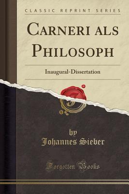 Read Online Carneri ALS Philosoph: Inaugural-Dissertation (Classic Reprint) - Johannes Sieber | ePub