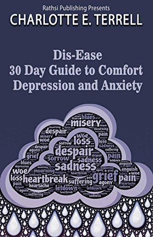 Full Download Dis-Ease: The 30 Day Guide to Comfort Depression and Anxiety - Charlotte E. Terrell file in PDF