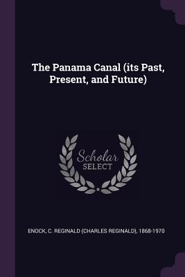 Full Download The Panama Canal (Its Past, Present, and Future) - C. Reginald Enock file in PDF