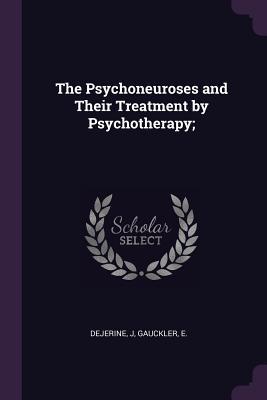 Download The Psychoneuroses and Their Treatment by Psychotherapy; - J Dejerine file in PDF