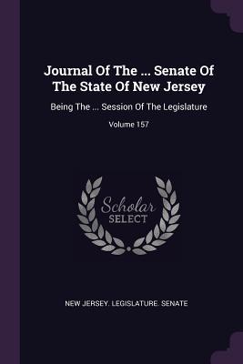 Download Journal of the  Senate of the State of New Jersey: Being the  Session of the Legislature; Volume 157 - New Jersey Legislature Senate | PDF