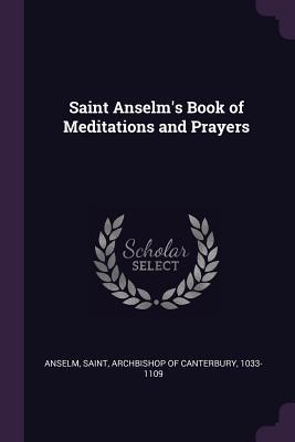 Read Online Saint Anselm's Book of Meditations and Prayers - Anselm of Canterbury | ePub