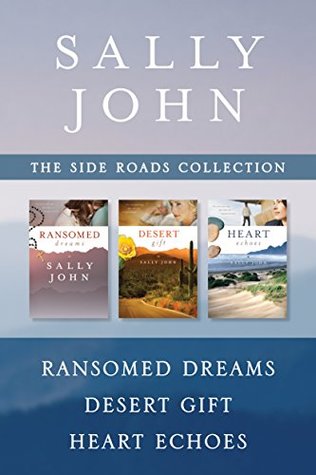 Full Download The Side Roads Collection: Ransomed Dreams / Desert Gift / Heart Echoes - Sally John | PDF