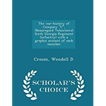 Download The War-History of Company C, (Beauregard Volunteers) Sixth Georgia Regiment (Infantry) with a Graphic Account of Each Member - Wendell D. Croom | ePub