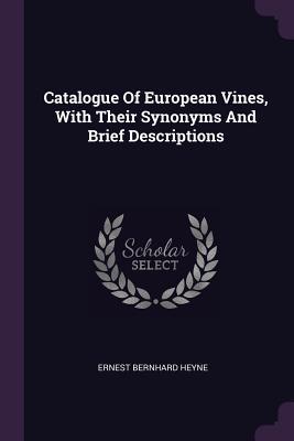 Read Online Catalogue of European Vines, with Their Synonyms and Brief Descriptions - Ernest Bernhard Heyne file in ePub
